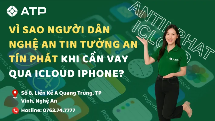 Vì sao người dân Nghệ An tin tưởng An Tín Phát khi cần vay qua iCloud iPhone?