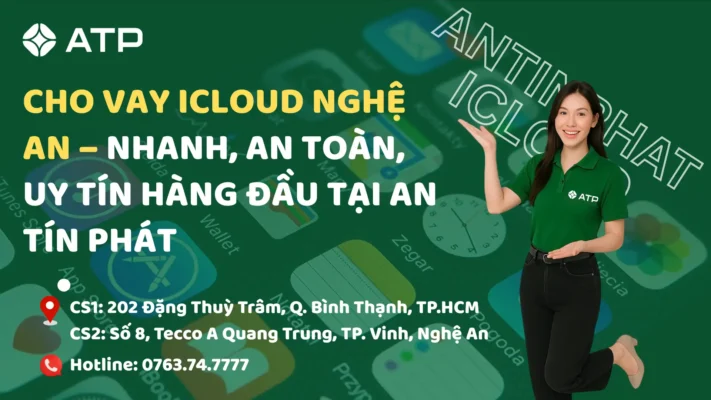 Cho vay iCloud Nghệ An – Nhanh, an toàn, uy tín hàng đầu tại An Tín Phát