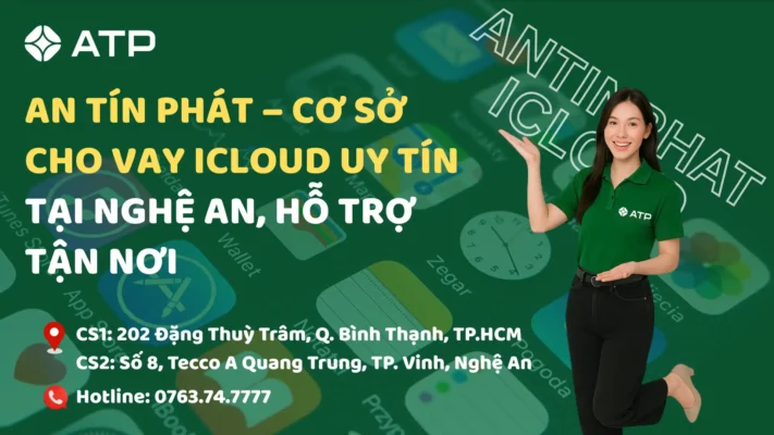 An Tín Phát – Cơ sở cho vay iCloud uy tín tại Nghệ An, hỗ trợ tận nơi