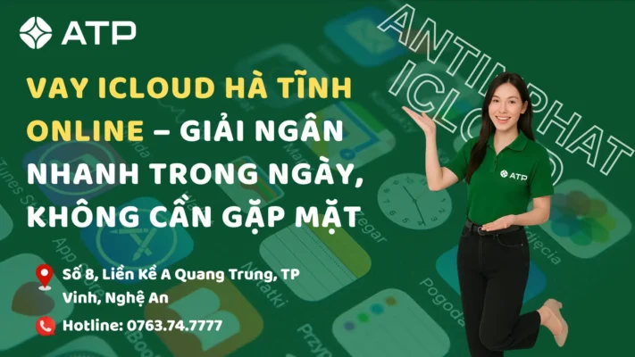 Vay iCloud Hà Tĩnh online – Giải ngân nhanh trong ngày, không cần gặp mặt