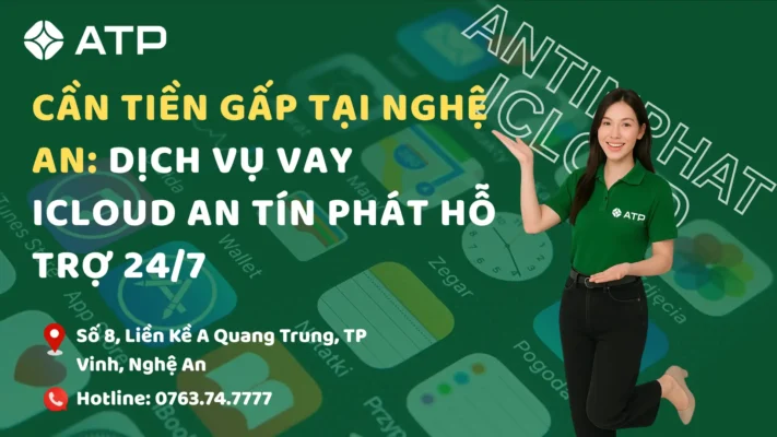 Cần tiền gấp tại Nghệ An? Dịch vụ vay iCloud An Tín Phát hỗ trợ 24/7