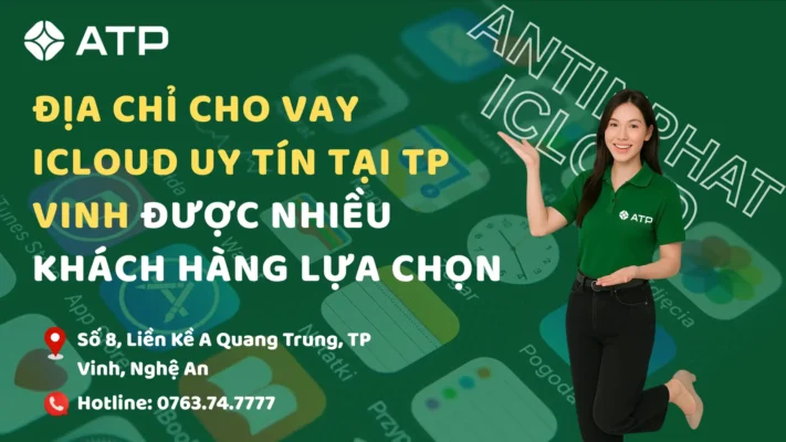 An Tín Phát – Địa chỉ cho vay iCloud uy tín tại TP Vinh được nhiều khách hàng lựa chọn