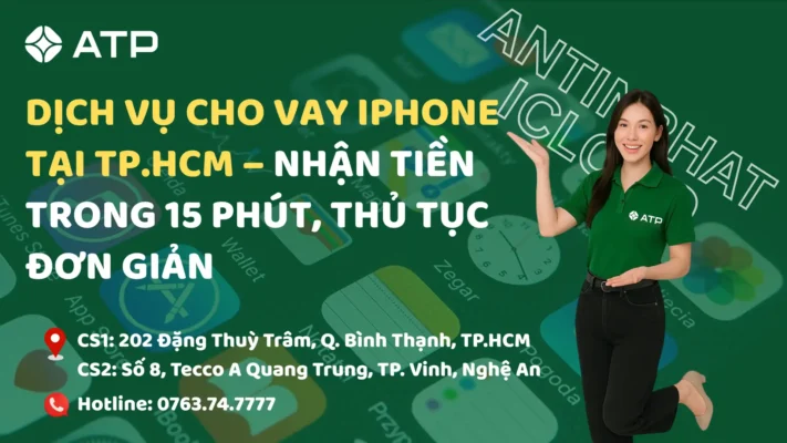 Dịch vụ cho vay iPhone tại TP.HCM – Nhận tiền trong 15 phút, thủ tục đơn giản