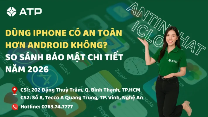 Dùng iPhone có an toàn hơn Android không? So sánh bảo mật chi tiết năm 2026