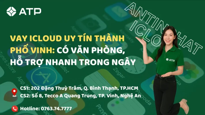 Vay iCloud uy tín thành phố Vinh: Có văn phòng, hỗ trợ nhanh trong ngày