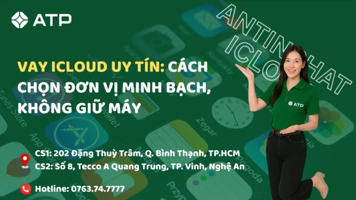 Vay iCloud uy tín: Cách chọn đơn vị minh bạch, không giữ máy