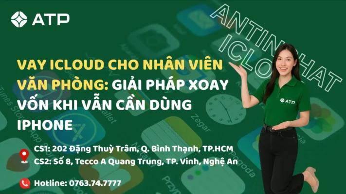Vay Icloud Cho Nhân Viên Văn Phòng: Giải pháp xoay vốn khi vẫn cần dùng iPhone