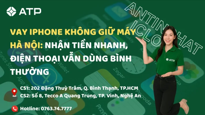 Vay iPhone không giữ máy Hà Nội: Nhận tiền nhanh, điện thoại vẫn dùng bình thường
