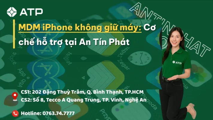 MDM iPhone không giữ máy: Cơ chế hỗ trợ tại An Tín Phát